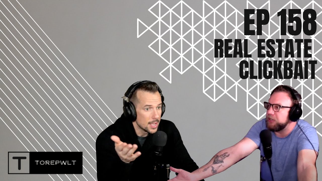 Ep 158 - Real Estate Clickbait