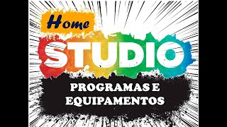 Home Studio (programas e equipamentos)