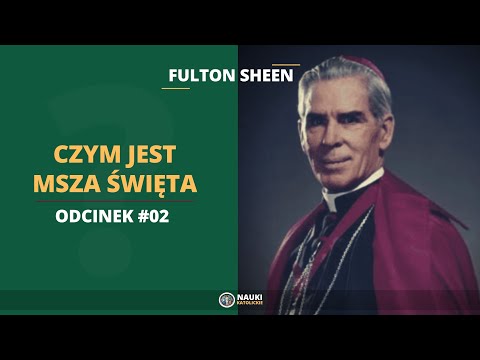 Fulton Sheen – Czym jest Msza Święta Odcinek #02 | @NaukiKatolickie