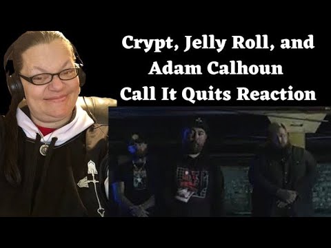 CALL IT QUITS BY CRYPT, JELLY ROLL, & ADAM CALHOUN! (REACTION)