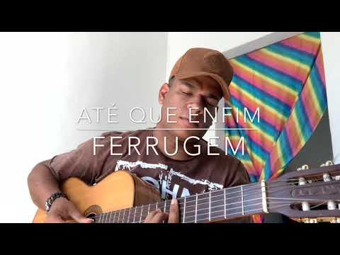 Até que enfim - Ferrugem (cover Bino Santana)