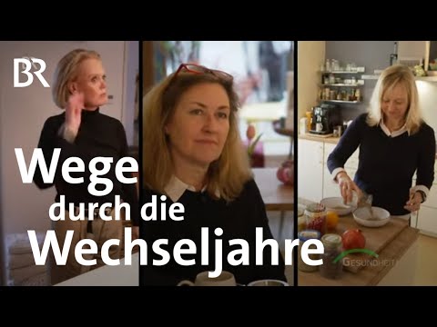 Wechseljahre: Zeit für Veränderung & wie Frauen damit umgehen | Hormontherapie, Naturheilkunde | BR