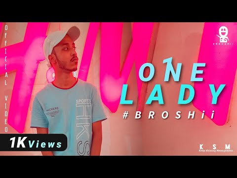 One Lady  - BROSHii ( OFFICIAL MUSIC VIDEO ) | 2k21