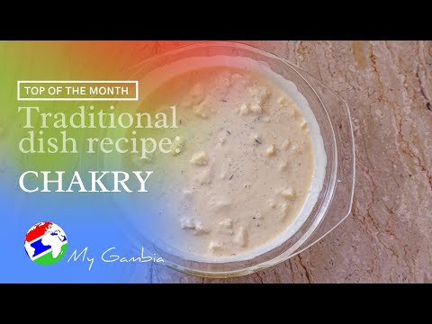 How to cook traditional Gambian dish (dessert): Chakry | Recipe | My Gambia | My Magazine