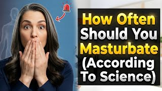 How Often Should You Masturbate (According To Science)