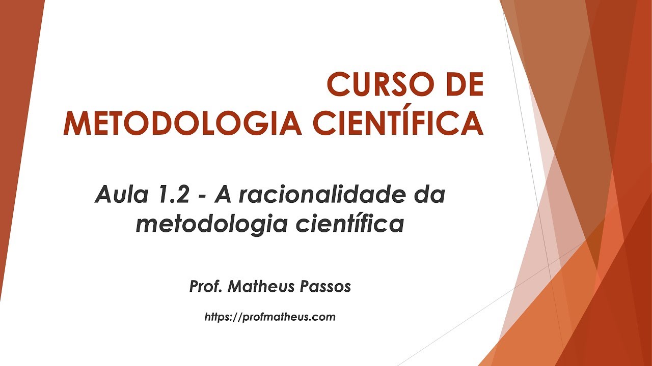 Aula 1.2 - A racionalidade da metodologia científica