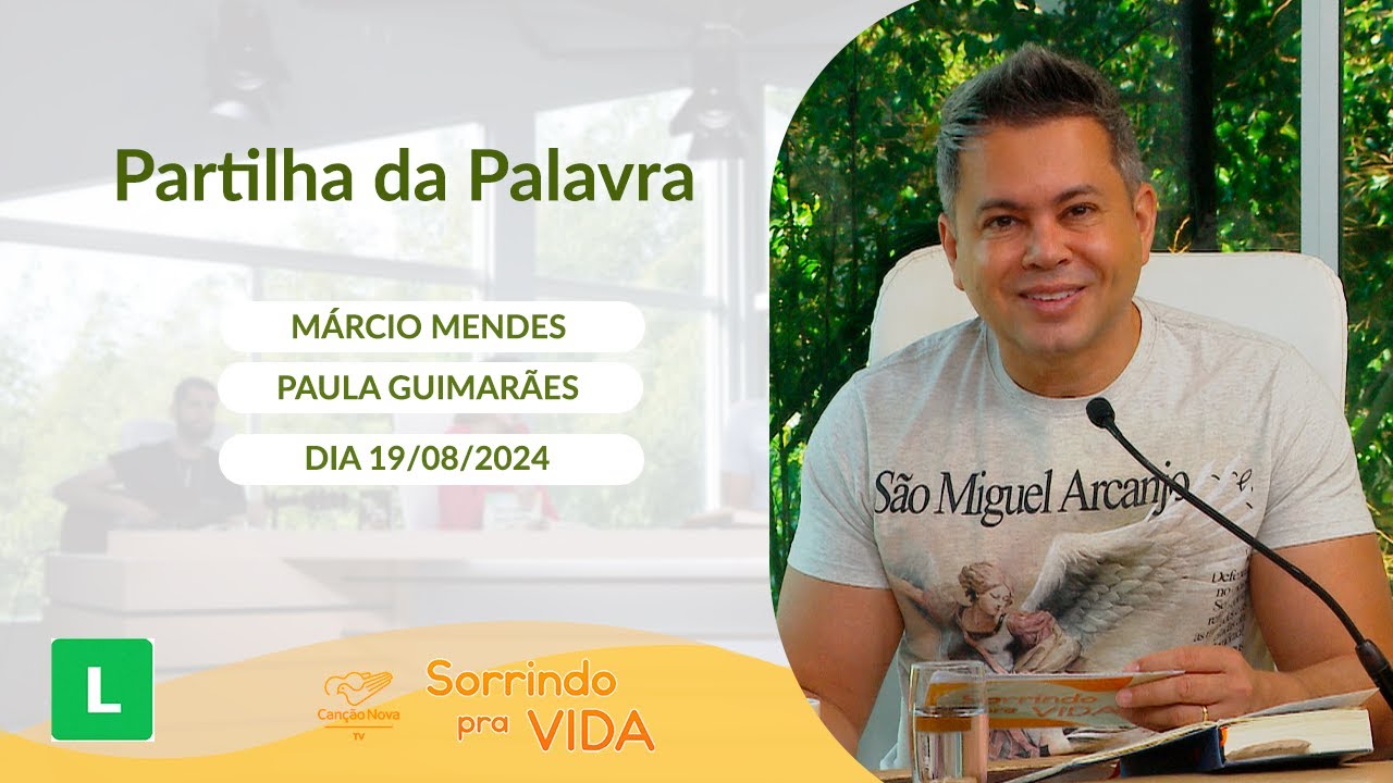 Sorrindo pra Vida 19/08/2024 Partilha da Palavra com Márcio Mendes