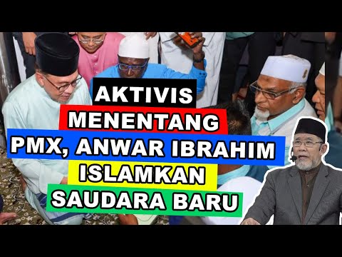 Aktivis Menentang PMX, Anwar Ibrahim Islamkan Saudara Baru? | Dato' Dr. Danial Zainal Abidin