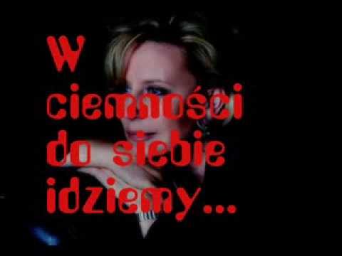 W ciemności do siebie idziemy...śpiewa Krystyna Janda