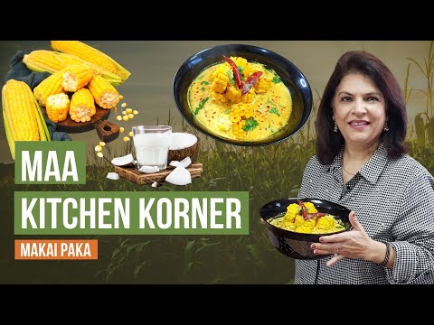 Makai Paka | Creamy Coconut Corn Curry | Corn Kadi | Corn on the Cob with Gravy - Maa Kitchen Korner