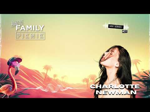 Charlotte Newman - Road to Family Piknik - Mix Series #21