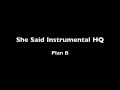 She Said Instrumental - Plan B - HQ 