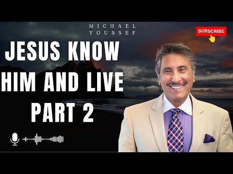 Jehova Shammah - Jesus Know Him and Live Part 2 | Michael Youssef 2023