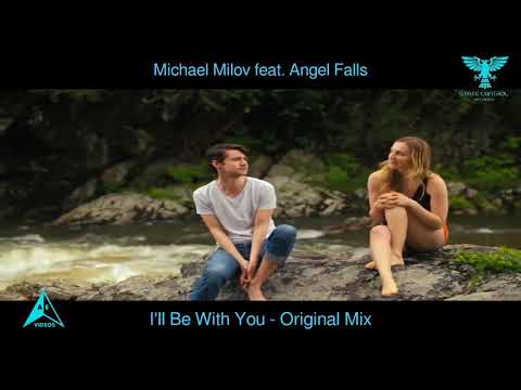 Michael Milov feat. Angel Falls - I'll Be With You - (Original Mix)