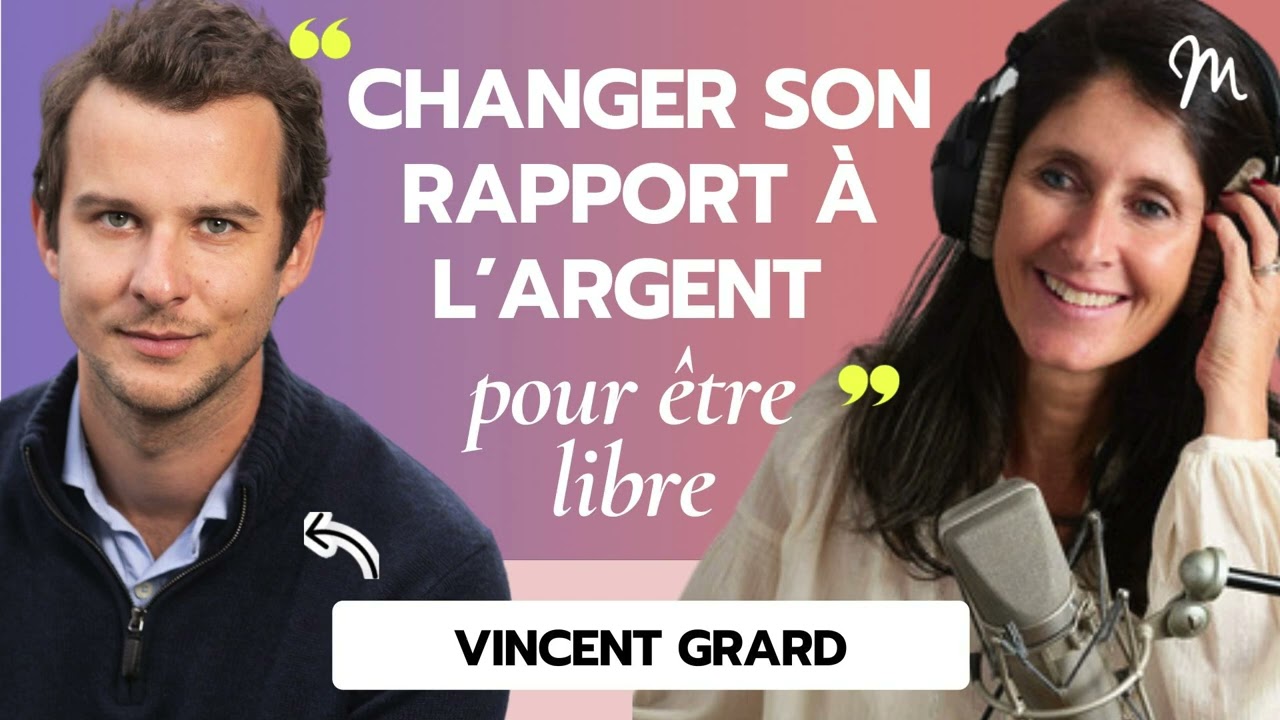 Changer son rapport à l’argent pour être libre avec Vincent Grard #552