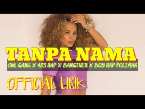 OWL GANK X 483 RAP _TANPA NAMA_ FT  BANGTHER X BOY RAP POLIMAK ( Official Lirik )