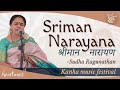 Sriman Narayana | Sudha Ragunathan | Kanha Music Festival | Heartfulness | Heart Tunes