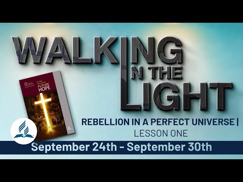 “Rebellion in a Perfect Universe” | Walking In The Light Study Hour - Lesson 1 Q4 2022