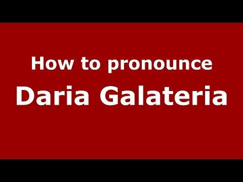 How to pronounce Daria Galateria (Italian/Italy) - PronounceNames.com