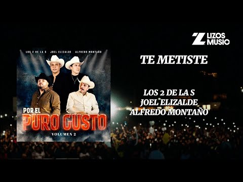 Los 2 de la S , Joel Elizalde & Alfredo Montaño - Te Metiste (Video Lyric)