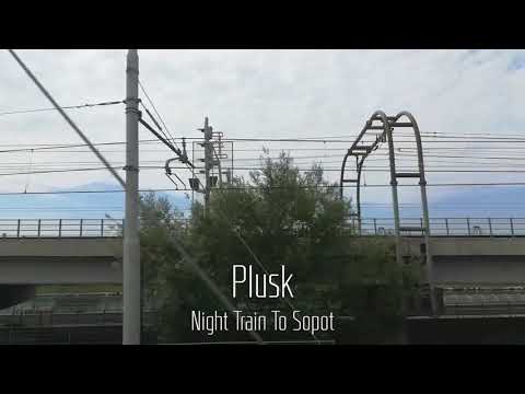 Plusk - Night Train To Sopot