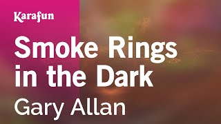 Smoke Rings in the Dark - Gary Allan | Karaoke Version | KaraFun
