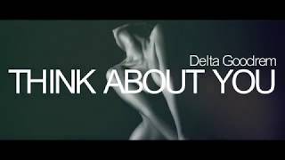Delta Goodrem - Think About You (Lyrics)