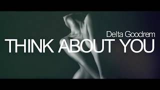 Delta Goodrem - Think About You (Lyrics)