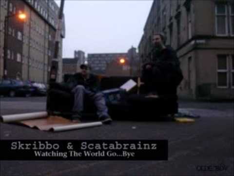 Skribbo & Scatabrainz - Watching The World Go ... Bye