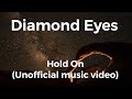 Diamond Eyes- Hold On (unofficial music video)
