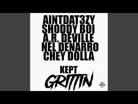Kept Grittin (feat. Shoddy Boi, Chey Dolla, A.R. Deville & Nel-Denaro)