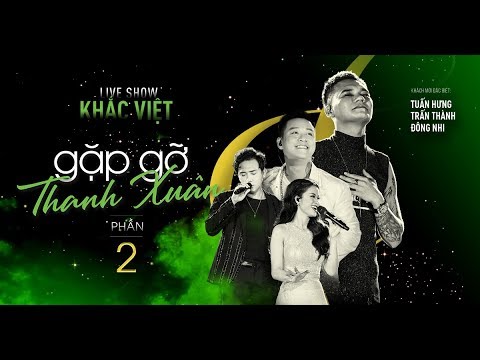 KHẮC VIỆT - GẶP GỠ THANH XUÂN - FULL LIVESHOW (Phần 2)