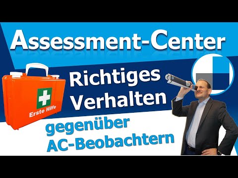 Wie verhalte ich mich im Assessment Center gegenüber den Beobachtern - Erste Hilfe für's AC!