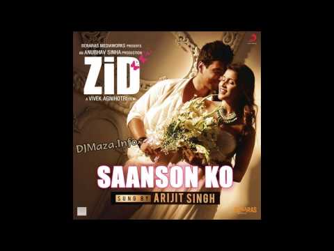 Saanson Ko - Zid , FULL AUDIO , Arijit Singh.