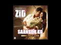 Saanson Ko Zid FULL AUDIO Arijit Singh