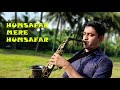 HUMSAFAR MERE HUMSAFAR SAXOPHONE INSTRUMENTAL BY NESTER DABRE