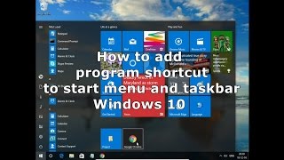 How to add program shortcut to start menu and taskbar Windows 10