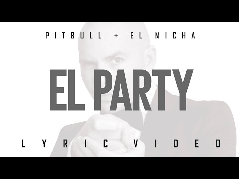 Pitbull x El Micha - El Party (Official Lyric Video)