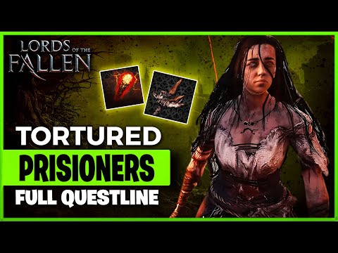 Tortured Prisoner Full Questline Lords of the Fallen 2023