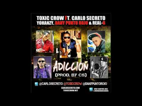 toxic crow ft RealG, carlos reto, yohanzy y dany punto rojo - adiccion