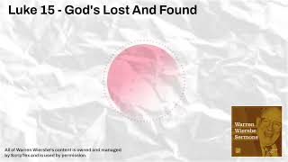 Luke 15 - God's Lost And Found | Warren Wiersbe Sermons