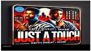 Keith Sweat Feat Mase - Just A Touch - (Remix)