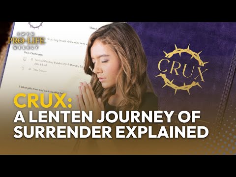 Crux: A Lenten Journey of Surrender Explained | EWTN Pro-Life Weekly