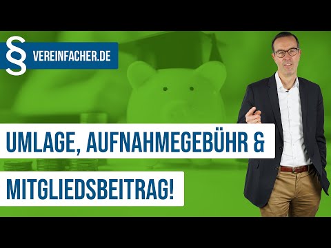Mitgliedsbeitrag, Aufnahmegebühr & Umlage - wann zulässig?