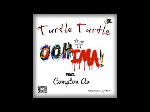 Turtle Turtle feat. Compton AV - "OOH IMA" OFFICIAL VERSION