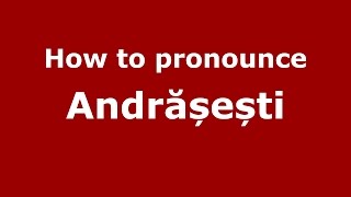 How to pronounce Andrășești
