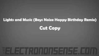 Lights and Music (Boys Noize Happy Birthday Remix) - Cut Copy