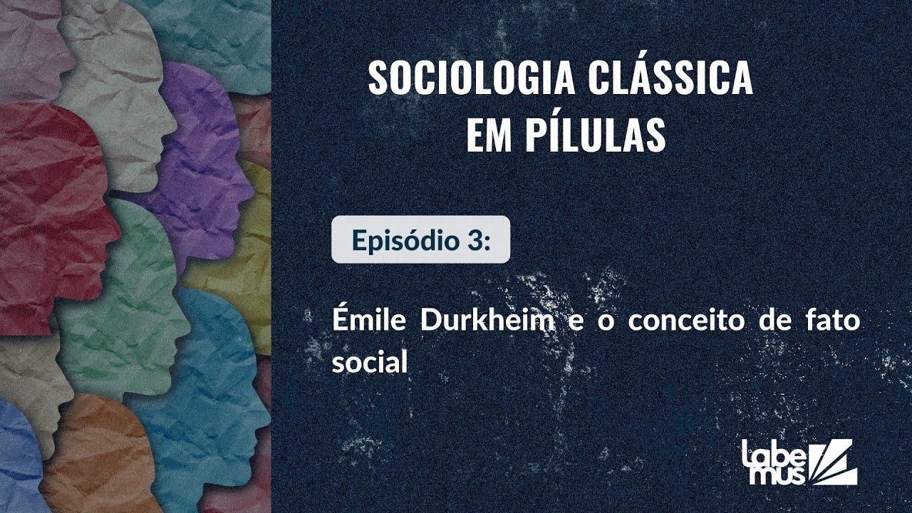 SOCIOLOGIA CLÁSSICA EM PÍLULAS #3 - Émile Durkheim e o conceito de fato social