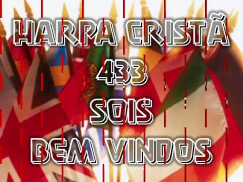 HARPA CRISTÃ - SOIS BEM VINDOS - 433.wmv