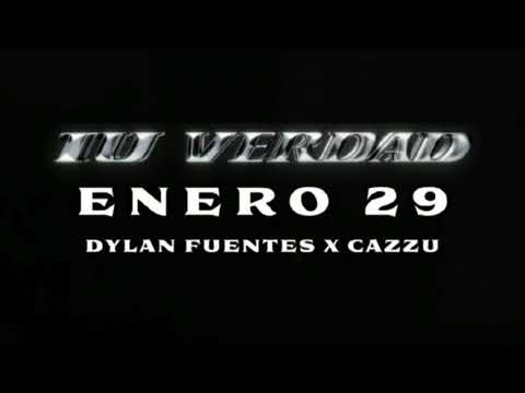 "TU VERDAD" CAZZU FEAT DYLAN FUENTES